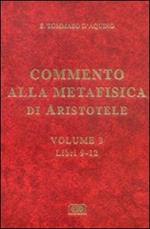 Commento alla Metafisica di Aristotele. Vol. 3: Libri 9-12.