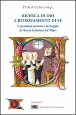 Ricerca di Dio e ritrovamento di sé. Il percorso umano e teologale di santa Caterina de' Ricci