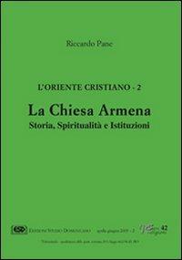 L' Oriente cristiano. Vol. 2: La Chiesa armena. Storia, spiritualità e istituzioni. - Riccardo Pane - copertina
