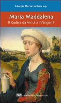 Maria Maddalena. Il Codice da Vinci o i vangeli? - Giorgio Maria Carbone - copertina