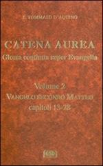 Catena aurea. Glossa continua super evangelia. Testo latino a fronte. Vol. 2: Vangelo secondo Matteo. Capitoli 13-28.