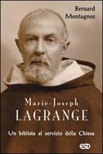 Marie-Joseph Lagrange. Un biblista al servizio della Chiesa