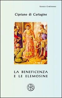 La beneficenza e le elemosine. De opere et eleemosynis - Cipriano di Cartagine (san) - copertina