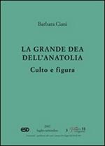 La grande dea dell'Anatolia. Culto e figura
