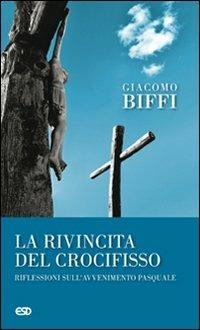 La rivincita del crocifisso? Riflessioni sull'avvenimeto pasquale - Giacomo Biffi - copertina