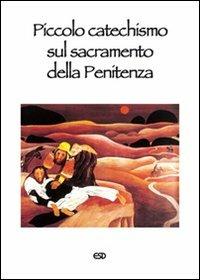 Piccolo catechismo sul sacramento della penitenza - Vincenzo O. Benetollo - copertina