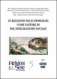 Religioni e sette nel mondo. Vol. 5: Le religioni degli immigrati come fattore di dis/integrazione sociale - copertina