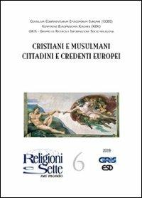 Religioni e sette nel mondo. Vol. 6: Cristiani e musulmani cittadini e credenti europei - copertina