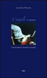 L'angelo e il girasole. Conversazioni filosofico-musicali - Laurence Wiudar - copertina