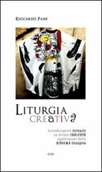 Liturgia creativa. Considerazioni irrituali su alcune presunte applicazioni della riforma liturgica