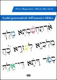 Analisi grammaticale dell'aramaico biblico - Pietro Magnanini,Alberto Maccaferri - copertina