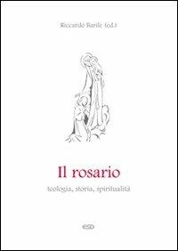 Il rosario. Teologia, storia, spiritualità - copertina