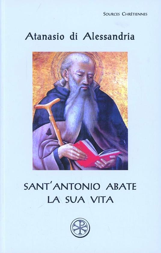 Sant'Antonio Abate. La sua vita. Testo greco a fronte - Atanasio (sant') - copertina