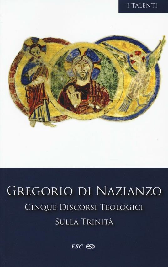 Cinque discorsi teologici sulla Trinità - Gregorio di Nazianzo (san) - copertina