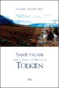 Santi pagani nella Terra di Mezzo di Tolkien - Claudio Antonio Testi - copertina