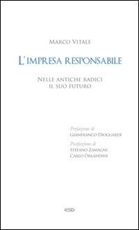 L'impresa responsabile. Nelle antiche radici il suo futuro - Marco Vitale - copertina
