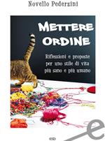 Mettere ordine. Riflessioni e proposte per uno stile di vita più sano e più umano