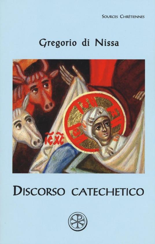 Discorso catechetico. Testo greco a fronte - Gregorio di Nissa (san) - copertina
