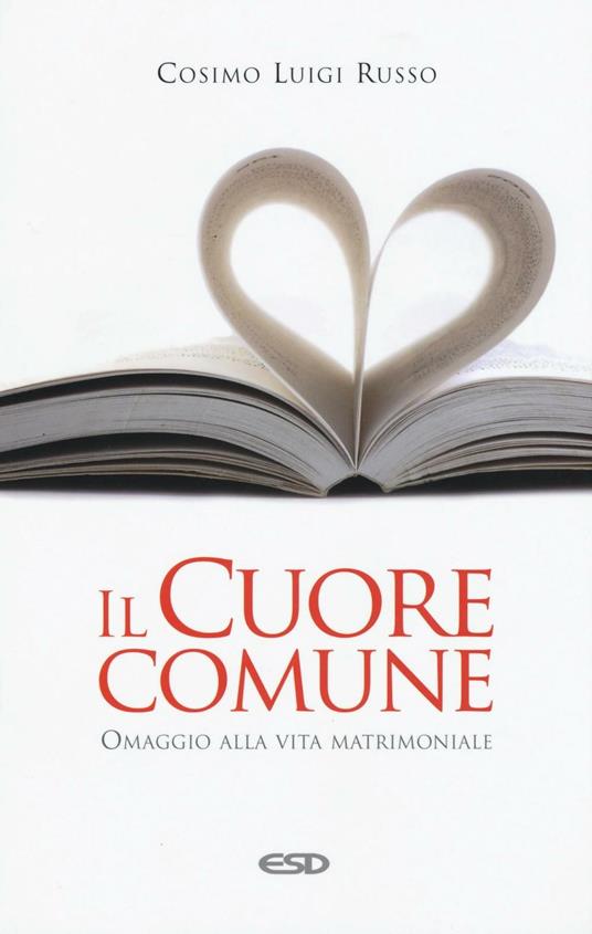 Il cuore comune. Omaggio alla vita matrimoniale - Cosimo Luigi Russo - copertina