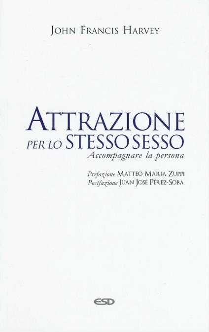 Attrazione per lo stesso sesso. Accompagnare la persona - John F. Harvey - copertina