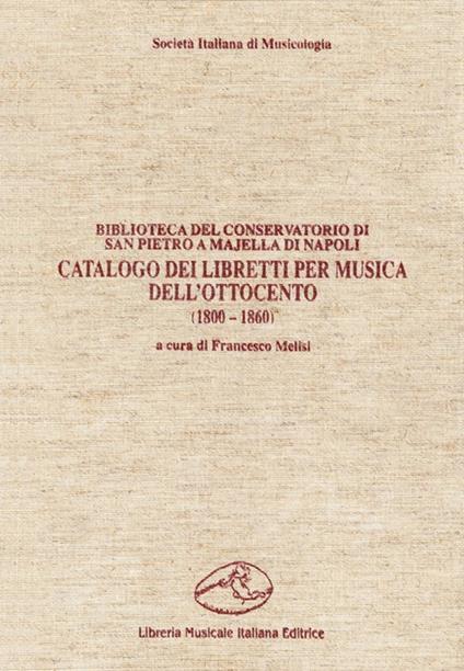 Catalogo dei libretti per musica dell'Ottocento (1800-1860). Biblioteca del Conservatorio di San Pietro a Majella di Napoli - copertina