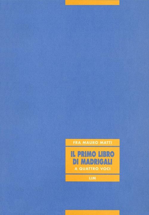 Il primo libro di madrigali a quattro voci - Mauro Matti - copertina