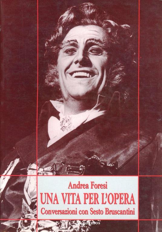 Una vita per l'opera. Conversazioni con Sesto Bruscantini - Andrea Foresi - copertina