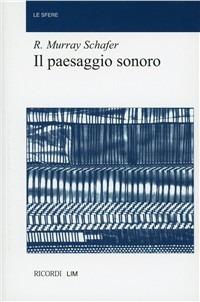 Il paesaggio sonoro - Raymond Murray Schafer - copertina