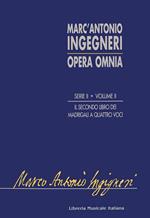 Opera omnia serie seconda: musica profana. Vol. 2: Il secondo libro de madrigali a quattro voci.