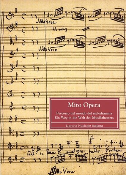 Mito opera. Percorso nel mondo del melodramma. Ein Weg in die Welt desMusiktheaters - copertina