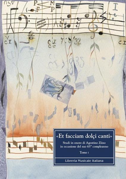 «Et facciam dolçi canti» Studi in onore di Agostino ziino in occasione del suo 65° compleanno - copertina