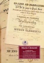 Muzio Clementi. Compositore, (forte) pianista, editore