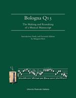 Bologna Q15. The making and remaking of a musical manuscript. Ediz. lusso