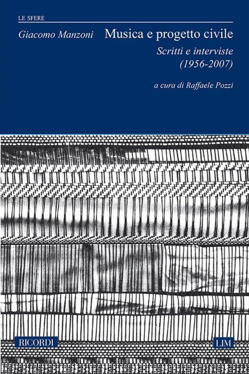 Musica e progetto civile. Scritti e interviste 1956-2007 - Giacomo Manzoni - copertina