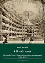 I fili della scena. Alessandro Lanari. Il carteggio con impresari e delegati (1820-1830)