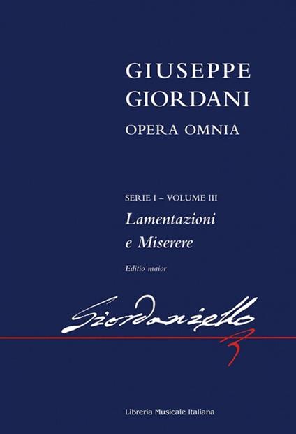 Opera omnia. 1ª serie. Ediz. critica. Vol. 3: Lamentazioni e Miserere. Editio maior - Giuseppe Giordani - copertina