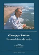 Giuseppe Scotese. Uno sguardo lieto sulla musica. Con CD Audio