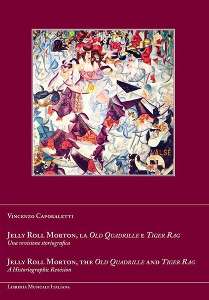 Jelly Roll Morton, la Old Quadrille e Tiger Rag. Una revisione storiografica. Ediz. italiana e inglese - Vincenzo Caporaletti - copertina