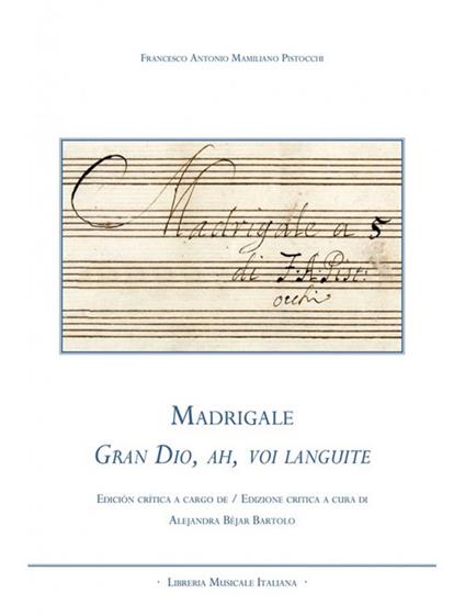 Madrigali. Gran Dio, ah, voi languite. Testo italiano e spagnolo - Francesco Antonio Pistocchi - copertina