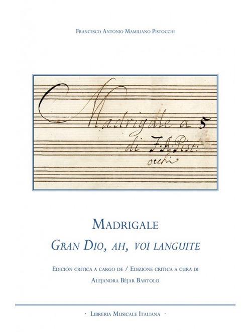 Madrigali. Gran Dio, ah, voi languite. Testo italiano e spagnolo - Francesco Antonio Pistocchi - copertina