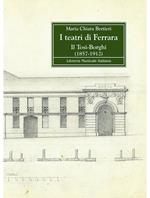 I teatri di Ferrara. Il Tosi-Borghi (1857-1912)