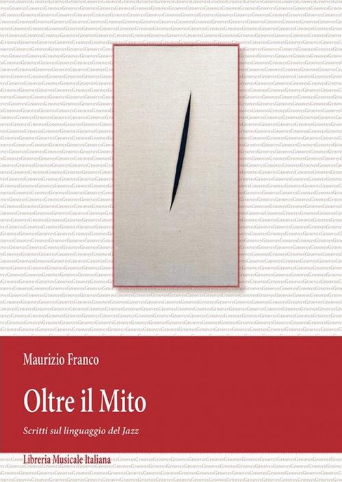 Oltre il mito. Scritti sul linguaggio jazz - Maurizio Franco - copertina