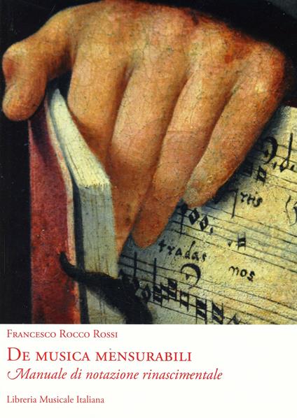 De musica mensurabili. Manuale di notazione rinascimentale - Francesco R. Rossi - copertina