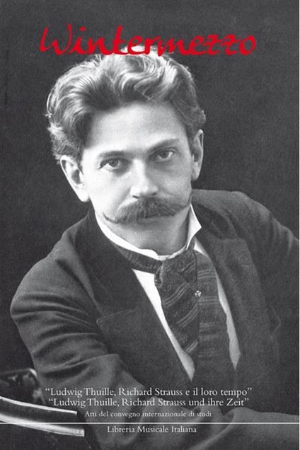 Wintermezzo. «Ludwig Thuille, Richard Strauss e il loro tempo». Atti del Convegno internazionale di studi (Bolzano, venerdì 12 gennaio 2007). Ediz. italiana e tedesc - copertina
