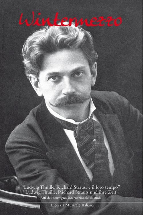 Wintermezzo. «Ludwig Thuille, Richard Strauss e il loro tempo». Atti del Convegno internazionale di studi (Bolzano, venerdì 12 gennaio 2007). Ediz. italiana e tedesc - copertina