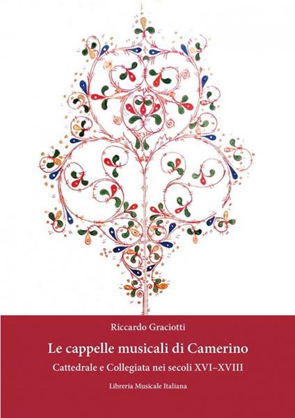 Le cappelle musicali di Camerino. Cattedrale e collegiata nei secoli XVI-XVIII - Riccardo Graciotti - copertina