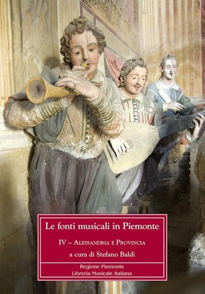 Le fonti musicali in Piemonte. Vol. 4: Alessandria e provincia - copertina