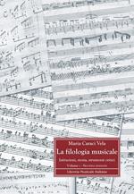 La filologia musicale. Istituzioni, storia, strumenti critici. Vol. 1: Fondamenti storici e metodologici della filologia musicale.
