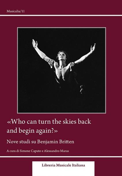 «Who can turn the skies back and begin again?». Nove studi su Benjamin Britten - copertina