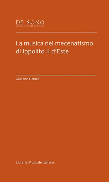 La musica nel mecenatismo di Ippolito II d'Este - Giuliano Danieli - copertina